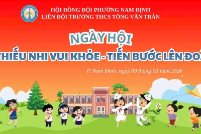 Ngày hội “Thiếu nhi vui khỏe – Tiến bước lên Đoàn” tại Trường THCS Tống Văn Trân năm 2026: Sôi nổi – Ý nghĩa – Lan tỏa tinh thần tuổi trẻ